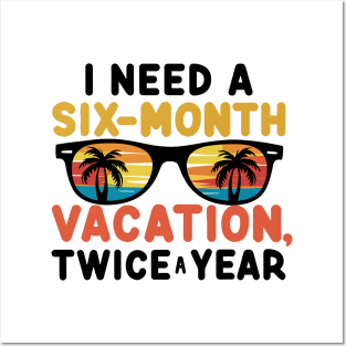 I need a six-month vacation, twice a year! Posters and Art